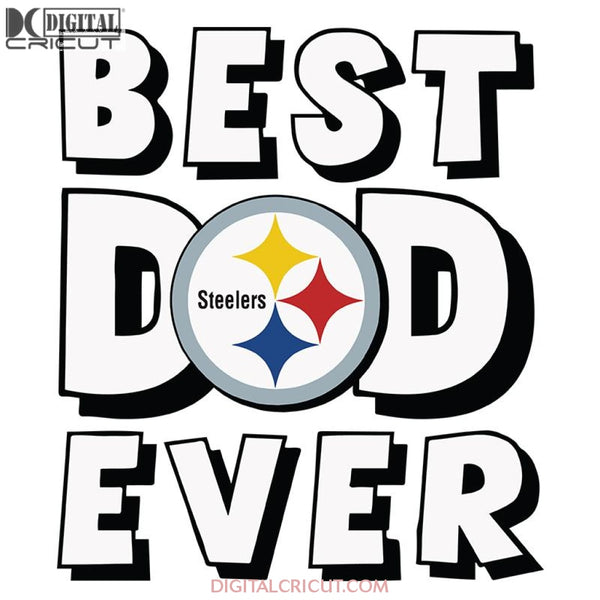 Pittsburgh Steelers Best Dad Ever Svg, Cricut File, Clipart, Father Svg, Sport Svg, NFL Svg, Football Svg, Love Football Svg, Png, Eps, Dxf