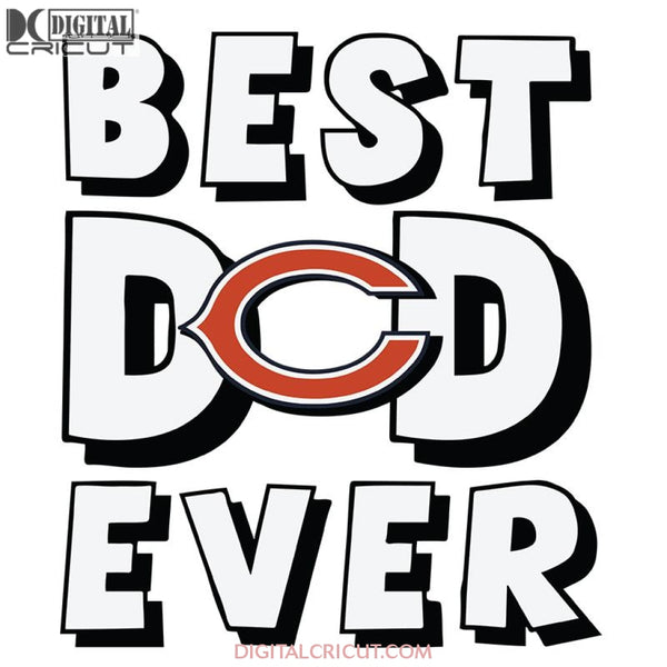 Chicago Bears Best Dad Ever Svg, Cricut File, Clipart, Father Svg, Sport Svg, NFL Svg, Football Svg, Love Football Svg, Png, Eps, Dxf