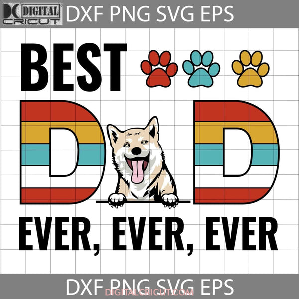 Best Dad Ever Svg Dog Svg Happy Fathers Day Cricut File Clipart Png Eps Dxf