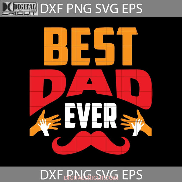 Best Dad Ever Svg Happy Fathers Day Cricut File Clipart Png Eps Dxf