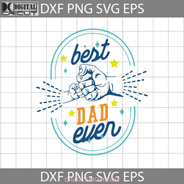 Best Dad Ever Svg Happy Fathers Day Cricut File Clipart Png Eps Dxf