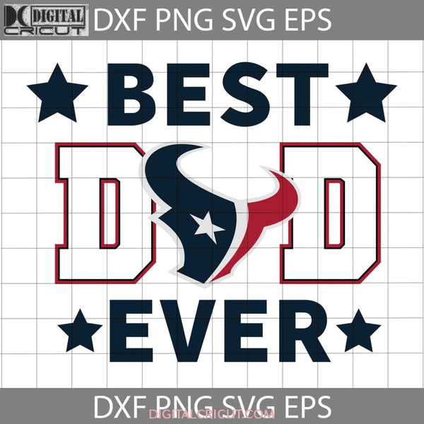 Houston Texans Best Dad Ever Svg Nfl American Football Team Happy Fathers Day Cricut File Clipart