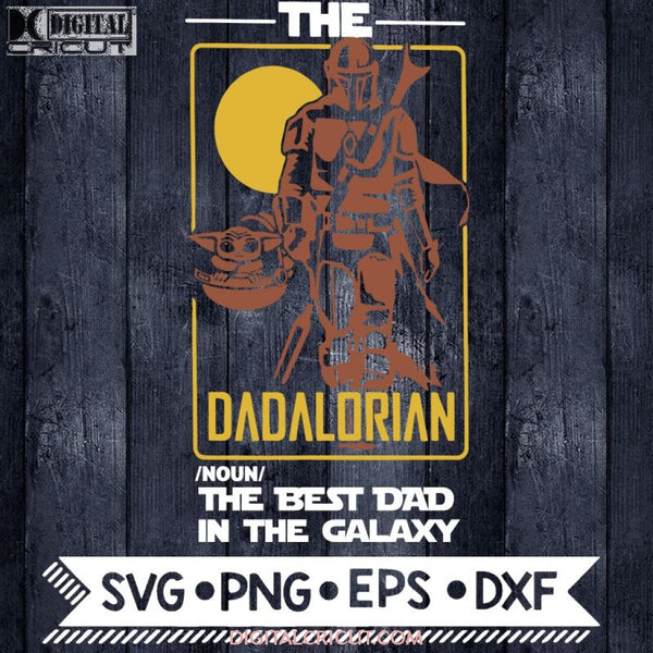 Dadalorian Svg Best Dad In The Galaxy Mandalorian Starwars Fathers Day
