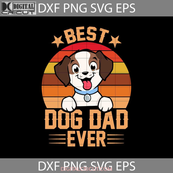 Best Dog Dad Ever Svg Fathers Day Cricut File Clipart Png Eps Dxf