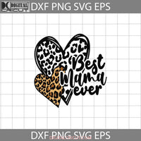 Best Mama Ever Svg Leopard Mom Svg Mother Happy Mothers Day Svg Cricut File Clipart Png Eps Dxf