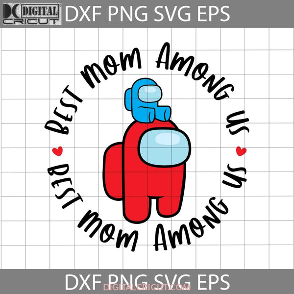 Best Mom Among Us Svg Mothers Day Cricut File Clipart Png Eps Dxf