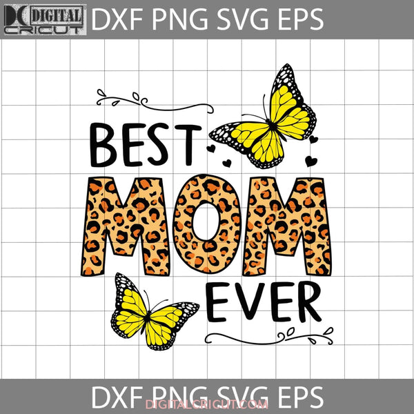 Best Mom Ever Butterfly Leopard Svg Happy Mothers Day Cricut File Clipart Png Eps Dxf