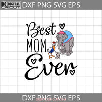 Best Mom Ever Svg Dumbo Mother Svg Mothers Day Cricut File Clipart Png Eps Dxf