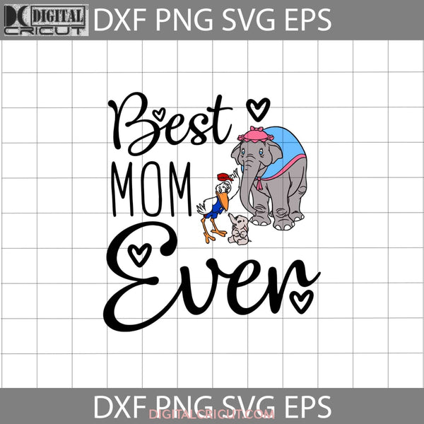 Best Mom Ever Svg Dumbo Mother Svg Mothers Day Cricut File Clipart Png Eps Dxf