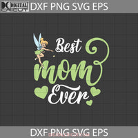 Best Mom Ever Svg Tinkerbell Mothers Day Cricut File Clipart Png Eps Dxf