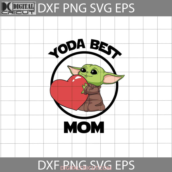 Yoda Best Mom Svg Baby Star Wars Tv Mothers Day Cricut File Clipart Png Eps Dxf