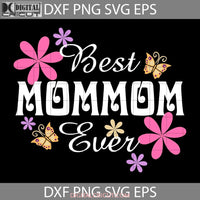 Best Mommom Ever Svg Happy Mothers Day Mama Cricut File Clipart Png Eps Dxf