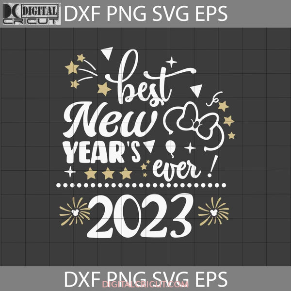 Best New Year Ever 2023 Svg Happy Cricut File Clipart Png Eps Dxf