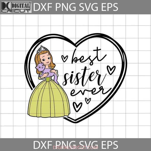 Best Sister Ever Svg Family Sofia The First Mothers Day Svg Cricut File Clipart Png Eps Dxf