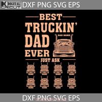 Best Truckin Dad Ever Jusk Ask Svg Fathers Day Cricut File Clipart Png Eps Dxf