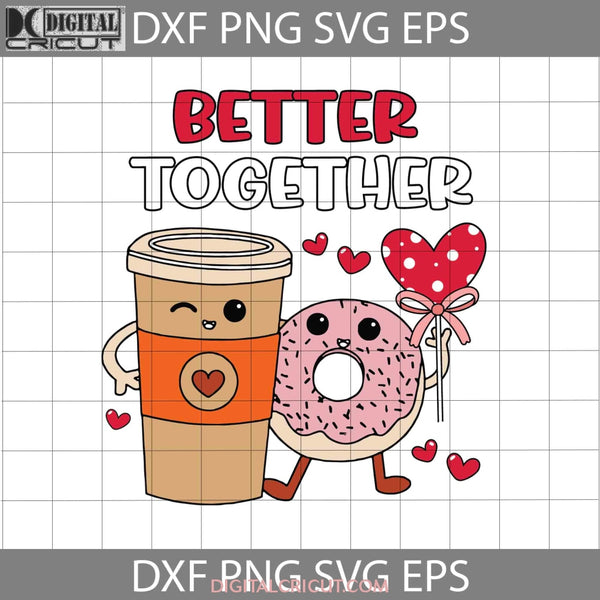 Better Together Svg Retro Valentine Coffee And Donut Valentines Day Gift Cricut File Clipart Png Eps