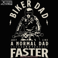 Biker Dad Just Like A Normal But Faster Svg Files For Silhouette Cricut Dxf Eps Png Instant Download