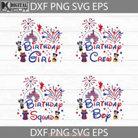 Birthday Girl Svg Boy Squad Birthday Crew Mickey And Minnie Tinkerebell Usa Firework Bundle 4Th Of