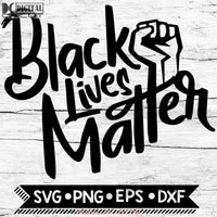 Black Lives Matter Svg Blm Cricut File Png Eps Dxf