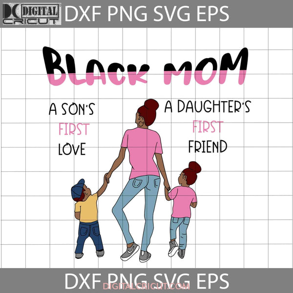 Black Mom Svg A Sons First Love Members Mothers Day Cricut File Clipart Png Eps Dxf