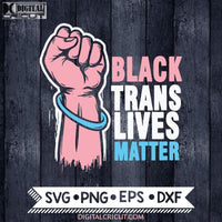 Black Trans Lives Matter Svg Blm Cricut File Afro