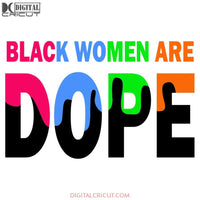 Black Women Are Dope Inspiration Affirmations Svg Dxf Eps Png Instant Download
