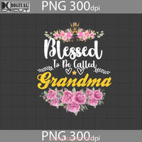 Blessed To Be Called Grandma Png Flower Happy Mothers Day Images 300Dpi
