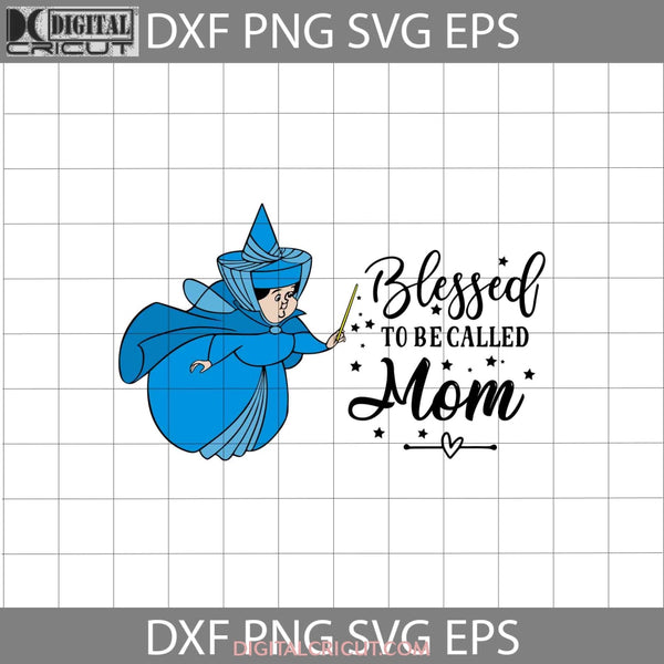 Blessed To Be Called Mom Svg Sofia The First Mothers Day Cricut File Clipart Png Eps Dxf