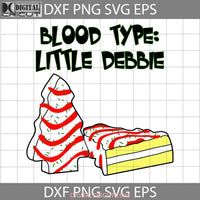 Blood Type The Season Little Debbie Christmas Svg Cricut File Clipart Png Eps Dxf