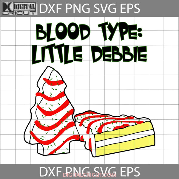 Blood Type The Season Little Debbie Christmas Svg Cricut File Clipart Png Eps Dxf