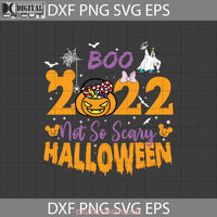 Boo 2022 Svg Not So Scary To Halloween Cricut File Clipart Svg Png Eps Dxf