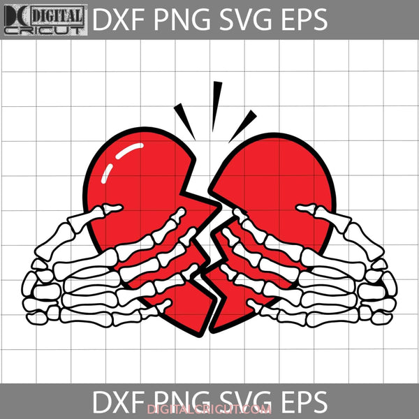 Broken Heart With Skeleton Hands Svg Valentines Day Svg Cricut File Clipart Png Eps Dxf