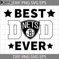 Brooklyn Nets Best Dad Ever Svg Nba Basketball Team Happy Fathers Day Cricut File Clipart Png Eps