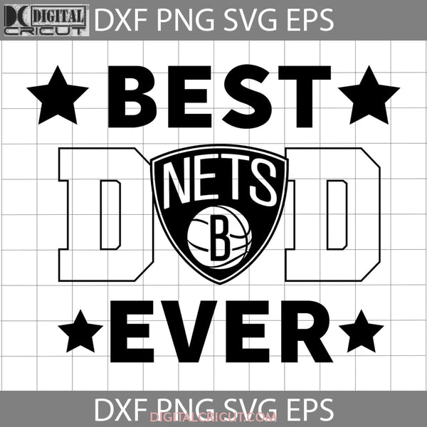 Brooklyn Nets Best Dad Ever Svg Nba Basketball Team Happy Fathers Day Cricut File Clipart Png Eps