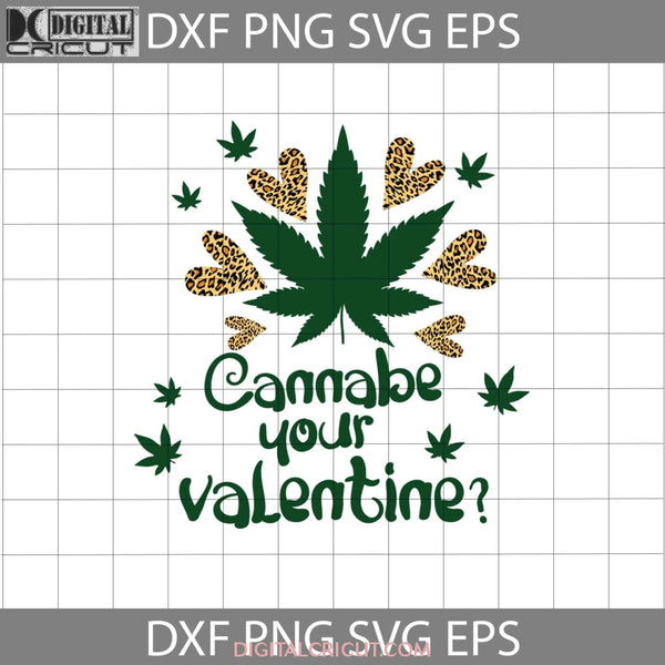 Cannabe Your Valentine Svg Weed Canabis Leopard Heart Love Valentines Day Gift Cricut File Clipart