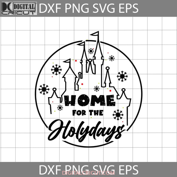 Castle Home For The Holidays Svg Cartoon Christmas Svg Gift Cricut File Clipart Svg Png Eps Dxf