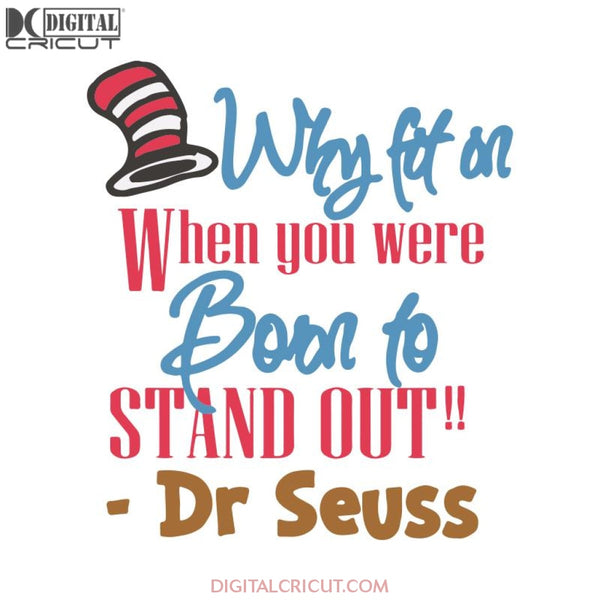 Why Fit In When You Were Born To Stand Out Svg, The Cat In The Hat Svg, Dr. Seuss Svg, Dr Seuss Svg, Thing One Svg, Thing Two Svg, Fish One Svg, Fish Two Svg, Cricut File, Clipart, The Rolax Svg, Png, Eps, Dxf