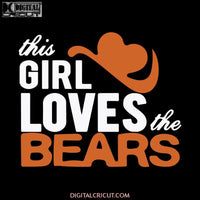 Chicago Bears Svg, Love Bears Svg, This Girl Loves The Bears Svg, NFL Svg, Cricut File, Clipart, Sport Svg, Football Svg, Love Sport Svg