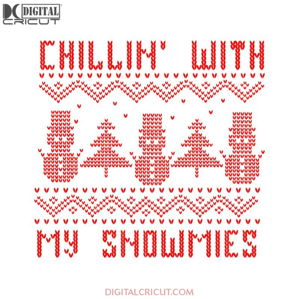 Chilln' With My Snowmies Svg, Snowman Svg, Christmas Svg, Merry Christmas Svg, Cricut File, Clipart, Swear Svg, Snow Svg, Png, Eps, Dxf