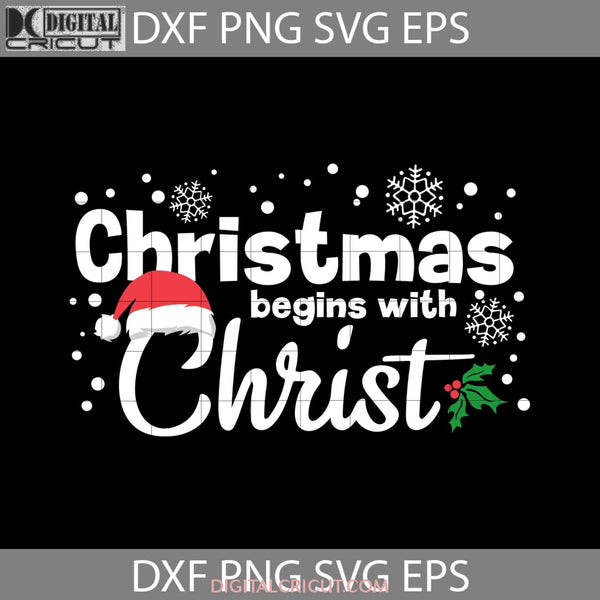 Christmas Begin With Christ Svg Svg Gift Cricut File Clipart Png Eps Dxf