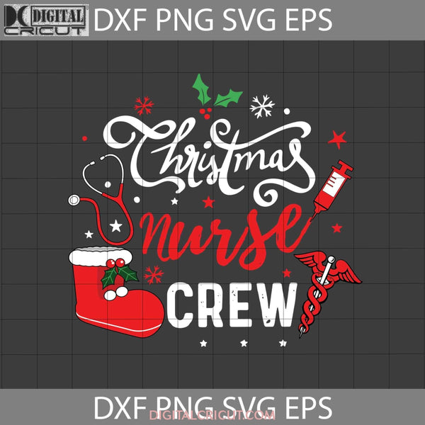 Christmas Nurse Crew Svg Gift Svg Cricut File Clipart Png Eps Dxf