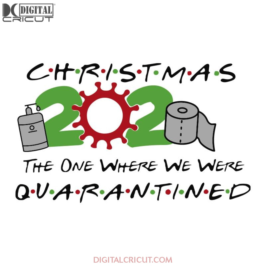 Christmas Quarantined Svg, The One Where We Were Quarantined Svg, Chri