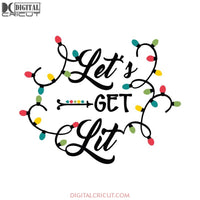 Christmas Svg, Let's Get Lit Svg, Merry Christmas Svg, Cricut File, Clipart, Light Svg, Christmas Light Svg, Gift Svg, Png, Eps, Dxf