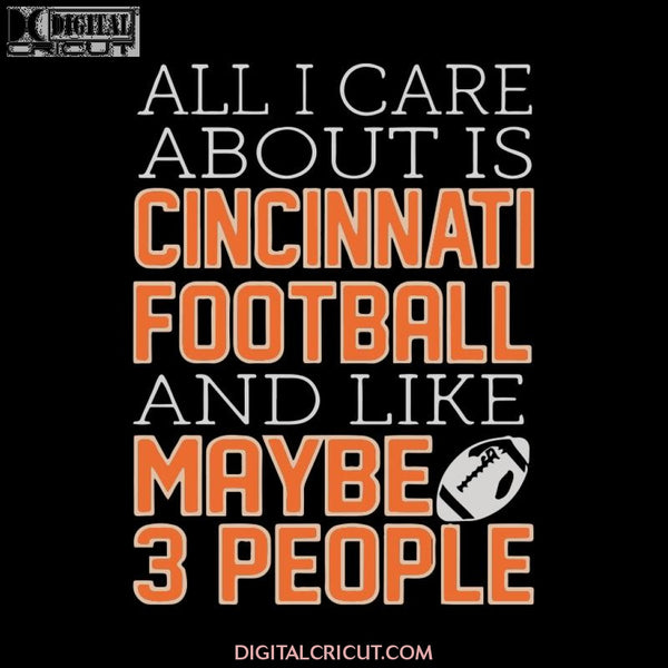 Cincinnati Bengals Heart Svg, All I Care About Is Cincinnati Football Cricut File, Clipart, Football Svg, NFL Svg, Sport Svg, Love Football Svg, Png, Eps, Dxf