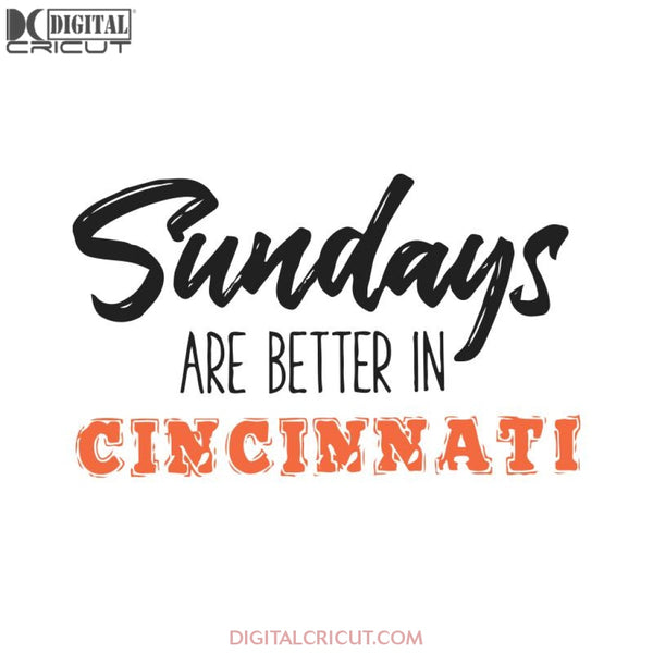 Cincinnati Bengals Heart Svg, Sundays Are Better In Cincinnati Svg, Cricut File, Clipart, Football Svg, NFL Svg, Sport Svg, Love Football Svg, Png, Eps, Dxf