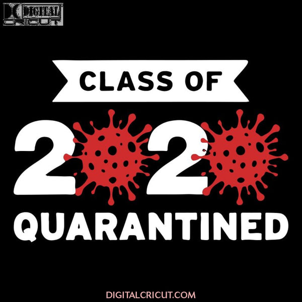 Class Of 2020 Quarantined Svg Files For Silhouette Cricut Dxf Eps Png Instant Download