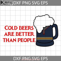 Cold Beers Are Better Than People Kristoff Svg Cartoon Cricut File Clipart Png Eps Dxf