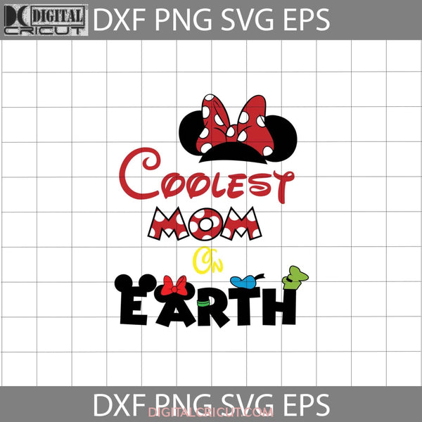 Coolest Mom On Earth Svg Minnie Mothers Day Cricut File Clipart Png Eps Dxf