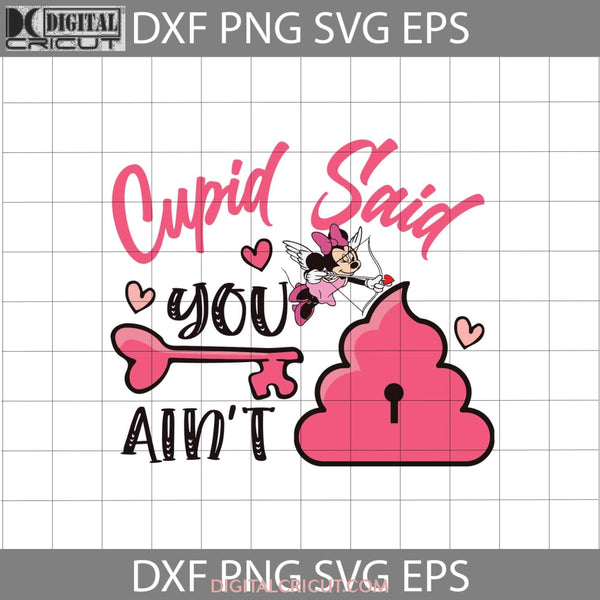 Cupid Said You Aint Shit Svg Anti Valentine Lock Valentines Day Gift Cricut File Clipart Png Eps Dxf