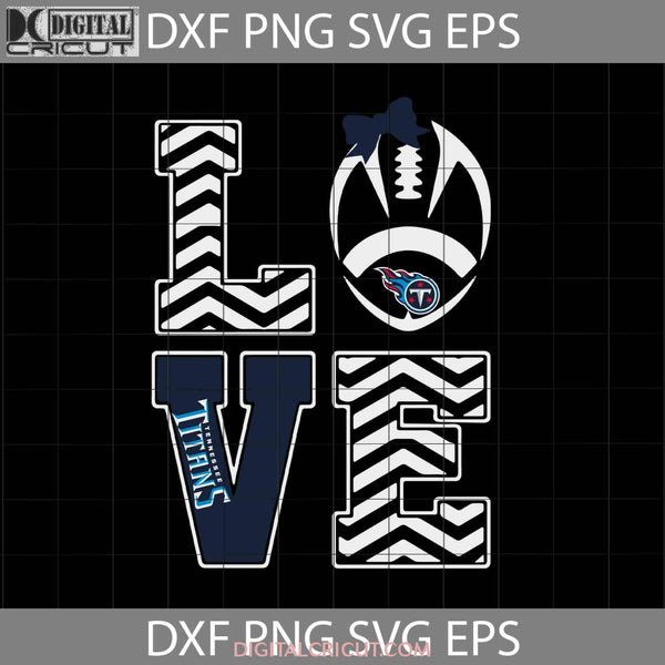 Love Tennessee Titans Svg Cricut File Clipart Png Eps Dxf